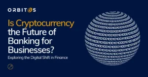 Is Cryptocurrency the Future of Banking for Businesses?